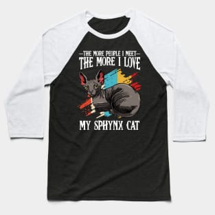 Sphynx Cat - The More People I Meet - Cat Lover Baseball T-Shirt